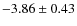 $-3.86\pm0.43$