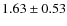 $1.63\pm0.53$
