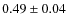 $0.49\pm0.04$