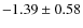 $-1.39\pm0.58$