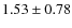 $1.53\pm0.78$