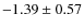 $-1.39\pm0.57$