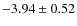 $-3.94\pm0.52$