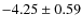 $-4.25\pm0.59$