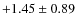 $+1.45\pm0.89$