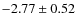 $-2.77\pm0.52$