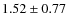 $1.52\pm0.77$