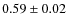 $0.59\pm0.02$