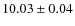 $10.03\pm0.04$