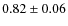 $0.82\pm0.06$