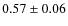 $0.57\pm0.06$