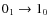 $0_1\ensuremath{\rightarrow} 1_0$