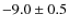 $-9.0\pm0.5$