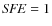 ${\it SFE}=1$