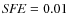${\it SFE}=0.01$