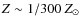 $Z \sim 1/300~Z_{\odot}$