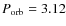 $P_{\rm orb} = 3.12$
