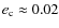 $e_{\rm c} \approx 0.02$