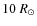 $10~R_{\odot}$