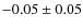$-0.05\pm 0.05$