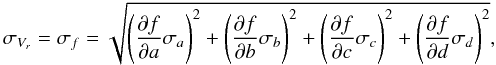 \begin{equation} \sigma_{V_r} = \sigma_{f} = \sqrt{\left(\frac{\partial f}{\partial a}\sigma_a\right)^2 + \left(\frac{\partial f}{\partial b}\sigma_b\right)^2 + \left(\frac{\partial f}{\partial c}\sigma_c\right)^2 + \left(\frac{\partial f}{\partial d}\sigma_d\right)^2}, \label{VERR} \end{equation}