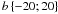 $b\left\lbrace -20;20\right\rbrace$