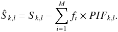 \begin{equation} \hat S_{k,l}=S_{k,l}-\sum_{i=1}^M f_i \times PIF_{k,l}. \end{equation}