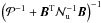 $\left(\mathcal P^{-1}+\vec B^\mathrm T\mathcal N_\mathrm u^{-1}\vec B\right)^{-1}$