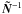 $\vec {\tilde N}^{-1}$
