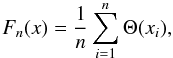 \begin{equation} \label{eq:edf} F_n(x) = \frac{1}{n}\sum_{i=1}^n \Theta(x_i), \end{equation}