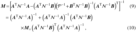 \begin{eqnarray} \label{eq:MmatSS0} && \vec M \!=\! \left[\!\vec A^\mathrm T\mathcal N^{-1}\vec A \!-\!\left(\vec A^\mathrm T\mathcal N^{-1}\vec B\right)\! \left(\mathcal P^{-1}\!+\!\vec B^\mathrm T\mathcal N^{-1}\vec B\right)^{-1}\! \left(\vec A^\mathrm T\mathcal N^{-1}\vec B\right)^\mathrm T \right]^{-1}~~~~~~~~ \\ && \label{eq:MmatSS}\quad = \left(\vec A^\mathrm T\mathcal N^{-1}\vec A\right)^{-1} +\left(\vec A^\mathrm T\mathcal N^{-1}\vec A\right)^{-1} \left(\vec A^\mathrm T\mathcal N^{-1}\vec B\right)\nonumber\\ &&\qquad \qquad\times \vec M_ x \left(\vec A^\mathrm T\mathcal N^{-1}\vec B\right)^\mathrm T \left(\vec A^\mathrm T\mathcal N^{-1}\vec A\right)^{-1}, \end{eqnarray}