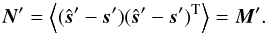 \begin{equation} \label{eq:residual_covariance} \vec N' = \left\langle (\hat{\vec s}'-\vec s')(\hat{\vec s}'-\vec s')^\mathrm T\right \rangle = \vec M'. \end{equation}