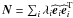 $\vec N =\sum_i\lambda_i\widehat{\vec e}_i\widehat{\vec e}_i^\mathrm T$