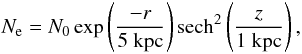 \begin{equation} \label{ncre} N_{\rm e} = N_{0} \exp\left( \frac{-r}{5~{\rm kpc}} \right) {\rm sech}^{2}\left( \frac{z}{1~{\rm kpc}} \right), \end{equation}