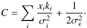 \begin{equation} C = \sum_{i}{\frac{x_{i}k_{i}}{\sigma_{i}^{2}} +\frac{1}{2\sigma_{\epsilon}^{2}} }\cdot \end{equation}