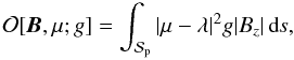 \begin{eqnarray} \cO[\B,\mu;g] = \int_{\S_{\rm p}}\abs{\mu-\lambda}^{2}g\abs{B_{z}}\is , \label{DefO} \end{eqnarray}