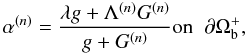 \begin{eqnarray} \alpha^{(n)} = \frac{\lambda g+\Lambda^{(n)}G^{(n)}}{g+G^{(n)}} \textrm{on} \;\; \partial\Omega_{\rm b}^{+} , \label{MGRS-HypS+-n+1} \end{eqnarray}