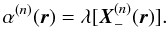 \begin{eqnarray} \alpha^{(n)}(\r) = \lambda[\bX_{-}^{(n)}(\r)] . \label{Equalphanum2} \end{eqnarray}