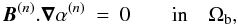 \begin{eqnarray} \label{Eqsgralphan} {\vec{B}}^{(n)}.{\vec{\nabla}} \alpha^{(n)} &=& 0 \qquad \textrm{in} \quad \Omega_{\rm b} , \end{eqnarray}