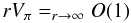 \begin{eqnarray} rV_{\po} = _{r\to\infty} O(1) \end{eqnarray}