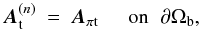 \begin{eqnarray} \bA^{(n)}_{\rm t} &=& \bA_{\rm \po t} \;\;\;\;\; \mbox{on} \;\; \partial\Omega_{\rm b} , \end{eqnarray}