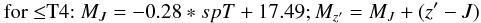 $$\mbox{ for $\leq$T4: }M_J=-0.28*spT+17.49; M_{z'}=M_{J}+(z'-J)$$