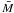 $\bar{M}$
