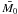 $\bar{M_0}$