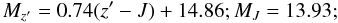 $$M_{z'} = 0.74 (z'-J) + 14.86; M_J = 13.93;$$