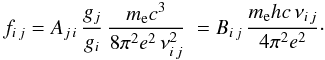 \appendix \setcounter{section}{1} \begin{equation} f_{i\,j}=A_{j\,i}\,\frac{g_j}{g_i}\,\frac{m_{\rm e}c^3}{8\pi^2e^2\,\nu_{i\,j}^2}~= B_{i\,j}\,\frac{m_{\rm e}hc\,\nu_{i\,j}}{4\pi^2e^2}\cdot \end{equation}