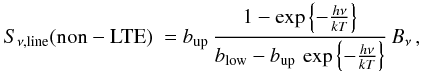 \appendix \setcounter{section}{1} \begin{equation} S_{\nu,{\rm line}}{\rm (non-LTE)}~= b_{\rm up}\, \frac{1-\exp\left\{-\frac{h\nu}{kT}\right\}} {b_{\rm low}-b_{\rm up}\,\exp\left\{-\frac{h\nu}{kT}\right\}}\,B_\nu\, , \end{equation}
