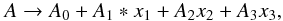 \appendix \setcounter{section}{2} \begin{displaymath} A \rightarrow A_0 + A_1*x_1 + A_2 x_2 + A_3 x_3, \end{displaymath}