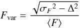 $$ F_{\rm var} = \frac{\sqrt{{\sigma_F}^2 - \Delta^2}}{\langle F\rangle} $$