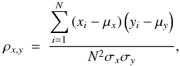 \appendix \setcounter{section}{1} \begin{eqnarray} \rho_{x,y} & = & \frac{\displaystyle\sum_{i=1}^{N}\left(x_i - \mu_x\right)\left(y_i - \mu_y\right)}{N^2 \sigma_x \sigma_y}, \end{eqnarray}